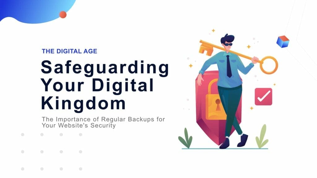 Ensuring cybersecurity and website backups for your digital kingdom.